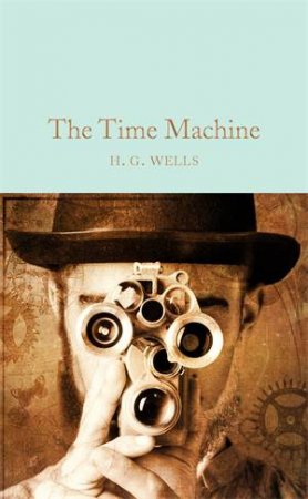 Macmillan Collector's Library: The Time Machine by H G Wells