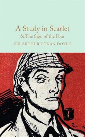 Macmillan Collector's Library: A Study In Scarlet And The Sign Of The Four by Sir Arthur Conan Doyle