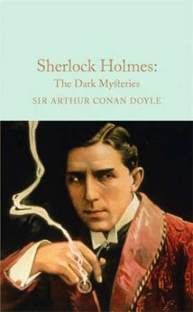 Macmillan Collector's Library: Sherlock Holmes: The Dark Mysteries by Sir Arthur Conan Doyle