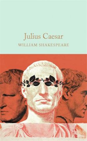 Macmillan Collector's Library: Julius Caesar by William Shakespeare