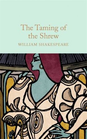 Macmillan Collector's Library: The Taming Of The Shrew by William Shakespeare