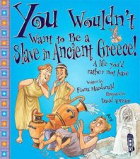 You Wouldnt Want To Be A Greek Slave