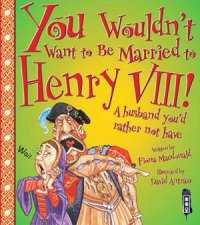 You Wouldnt Want To Be Married to Henry VIII
