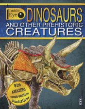 Inside Eye Dinosaurs and Other Prehistoric Creatures