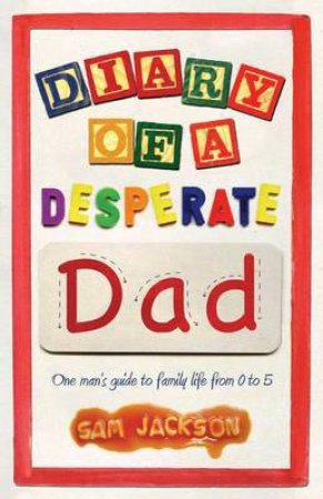 Diary of a Desperate Dad by Sam Jackson