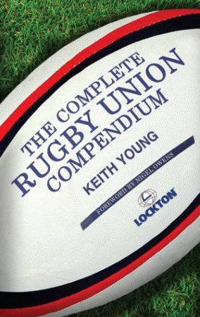 The Complete Rugby Union Compendium by Keith Young