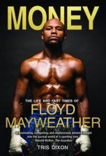Money The Life And Fast Times Of Floyd Mayweather Jr