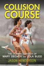 Collision Course The Olympic Tragedy Of Mary Decker And Zola Budd