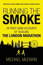 Running The Smoke 26 FirstHand Accounts Of Tackling The London Marathon