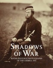 Shadows Of War Roger Fentons Photographs Of Crimea 1855