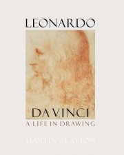 Leonardo da Vinci A Life in Drawing