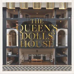 The Queen’s Dolls’ House: Revised and Updated Edition by Lucinda Lambton