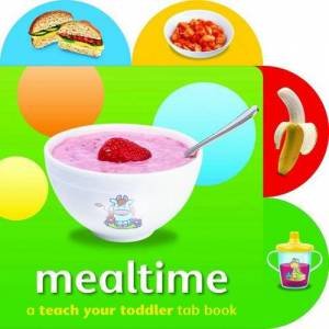 Teach Your Toddler Tab Books: Mealtime by Angela Hewitt