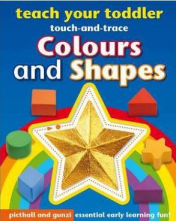 Teach Your Toddler Touch-and-Trace: Colours and Shapes by GILES ANGELA