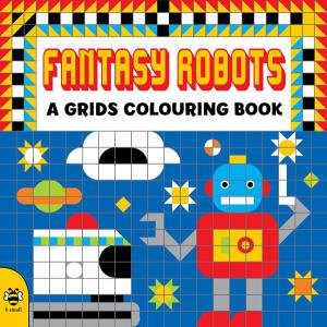 Fantasy Robots by CLARE BEATON