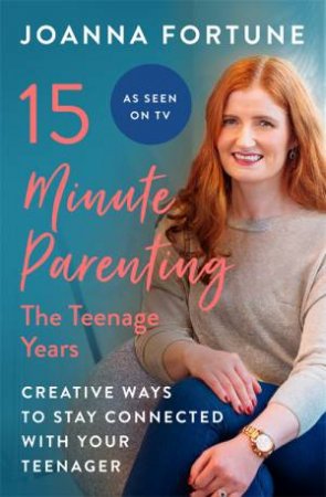 15-Minute Parenting: The Teenage Years by Joanna Fortune