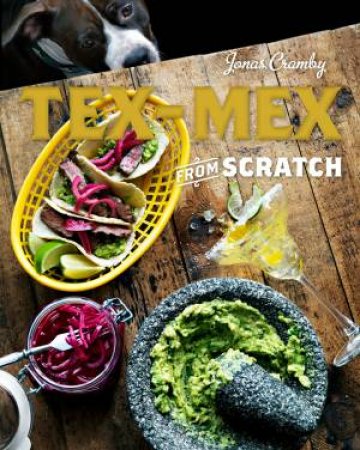 Tex Mex from Scratch by Jonas Cramby