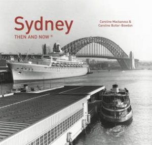 Sydney Then and Now by C. Butler-Bowdon & C. Mackaness