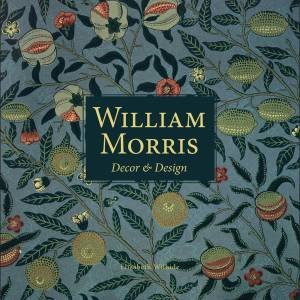 William Morris: Decor and Design by Elizabeth Wilhide