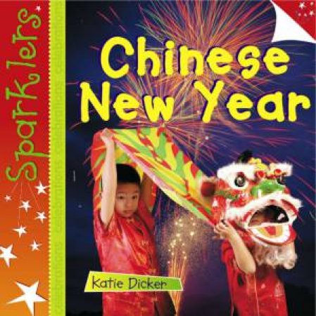 Sparklers: Celebrations: Chinese New Year by Katie Dickers