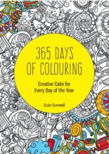 365 Days of Colouring Creative Calm for Every Day of the Year