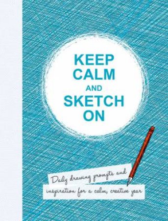 Keep Calm and Sketch On by LIZZIE CORNWALL