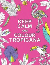 Keep Calm and Colour Tropicana