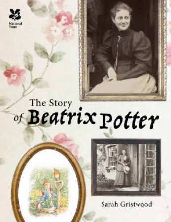 The Story Of Beatrix Potter by Sarah Gristwood