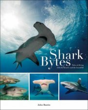 Shark Bytes Tales of Diving with the Bizarre and the Beautiful