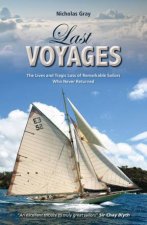Last Voyages The Lives and Tragic Loss of Remarkable Sailors Who Never Returned