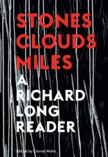 Stones Clouds Miles A Richard Long Reader
