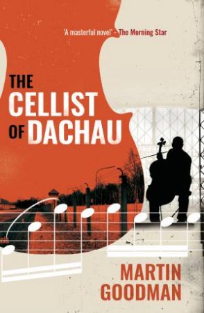 The Cellist of Dachau by Martin Goodman