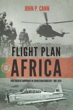 Flight Plan Africa Portuguese Airpower in Counterinsurgency 19611974