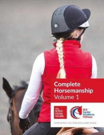 BHS Complete Horsemanship: Volume 1 by Various