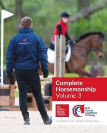BHS Complete Horsemanship: Volume 3 by Various