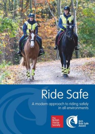Ride Safe: A Modern Approach To Riding Safely In All Environments by Various