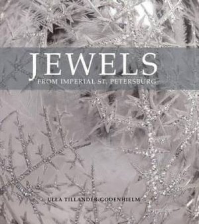 Jewels from Imperial St Petersburg by Ulla Tillander-Godenhielm