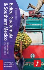 Footprint Handbook Belize Guatemala  Southern Mexico  3rd Ed