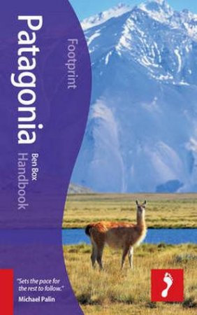 Footprint Handbook: Patagonia - 4th Ed. by Ben Box