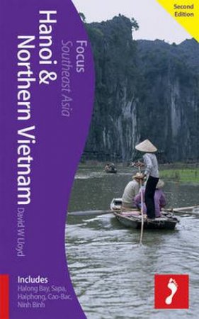 Footprint Focus Guide: Hanoi & Northern Vietnam - 2nd Ed. by David W. Lloyd