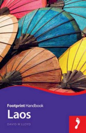 Footprint Handbook: Laos - 7th Ed. by David W. Lloyd