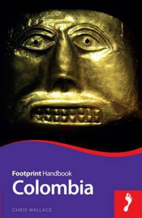 Footprint Handbook: Colombia - 5th Ed. by Chris Wallace