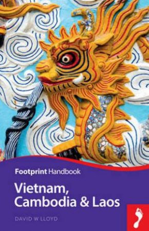 Footprint Handbook: Vietnam, Cambodia & Laos - 5th Ed. by Andrew Spooner