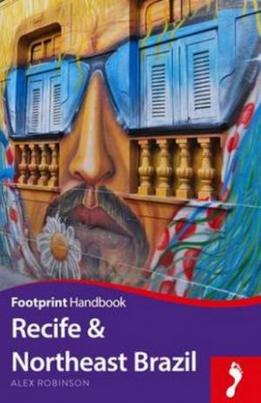 Footprint Handbook: Recife And Northeast Brazil - 3rd Ed by Alex Robinson