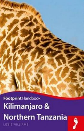 Footprint Handbook: Kilimanjaro And Northern Tanzania - 2nd Ed by Lizzie Williams