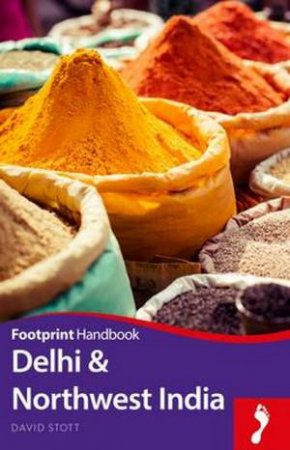 Footprint Handboook: Delhi And Northwest India - 2nd Ed by Vanessa Betts & Victoria McCulloch