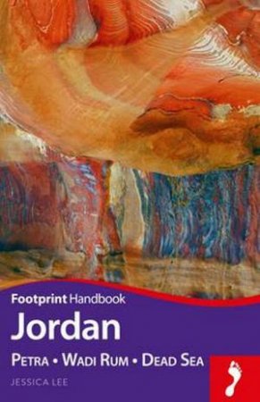Footprint Handbook: Jordan: Petra, Wadi Rum, Dead Sea by Jessica Lee