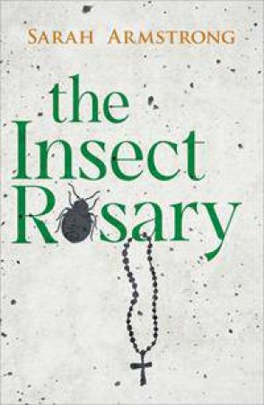 The Insect Rosary by Sarah Armstrong