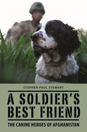 A Soldier's Best Friend by Stephen Paul Stewart