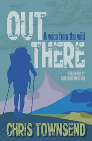 Out There: A Voice From The Wild by Chris Townsend